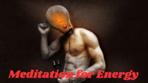 Meditation for energy